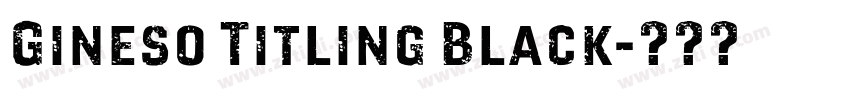Gineso Titling Black字体转换 Gineso Titling Black字体转换